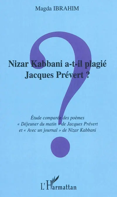 Nizar Kabbani a-t-il plagié Jacques Prévert ? : étude comparée des poèmes Déjeuner du matin de Jacques Prévert et Avec un journal de Nizar Kabbani
