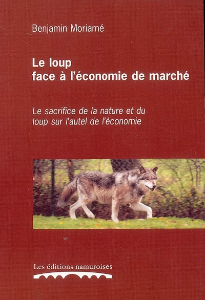 Le loup face à l'économie de marché : le sacrifice de la nature et du loup sur l'autel de l'économie