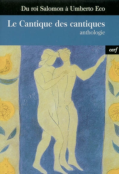 Le Cantique des cantiques : du roi Salomon à Umberto Eco : anthologie