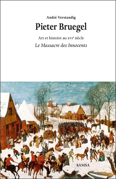 Pieter Bruegel : Le massacre des innocents : art et histoire au XVIe siècle