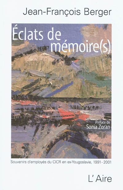 Eclats de mémoire(s) : souvenirs d'employés du CICR en ex-Yougoslavie (1991-2001)
