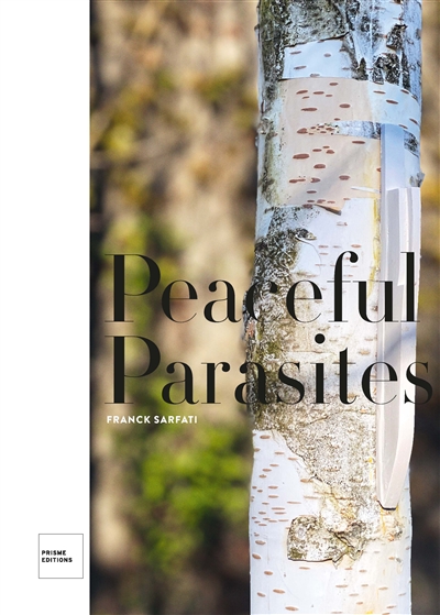 Peaceful parasites : Franck Sarfati : exposition, Uccle, Institut Lussato, du 5 au 17 septembre 2020