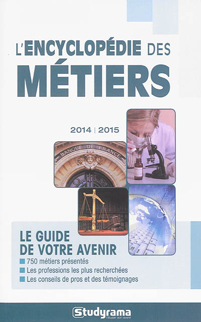 L'encyclopédie des métiers : le guide de votre avenir : 2014-2015