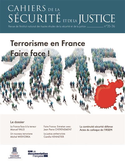Cahiers de la sécurité et de la justice (Les), n° 35-36. Terrorisme en France : faire face !