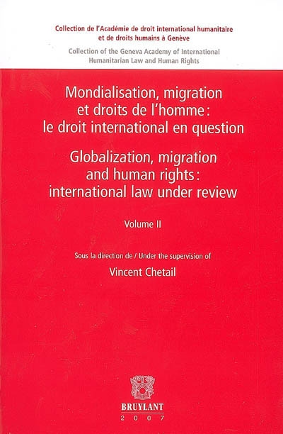 Mondialisation, migration et droits de l'homme = Globalization, migration and human rights. Vol. 2. Le droit international en question. International law under review
