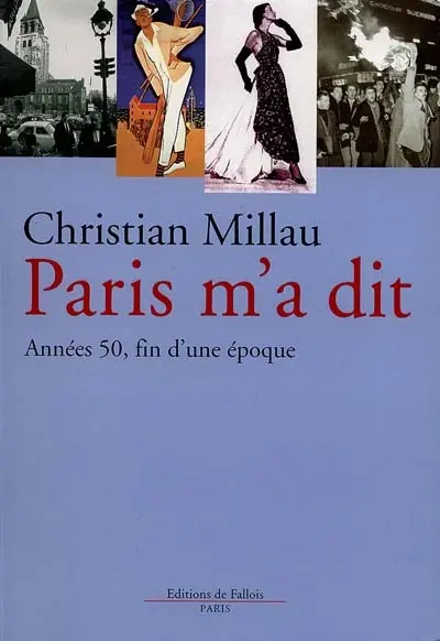 Paris m'a dit : années 50 : la fin d'une époque