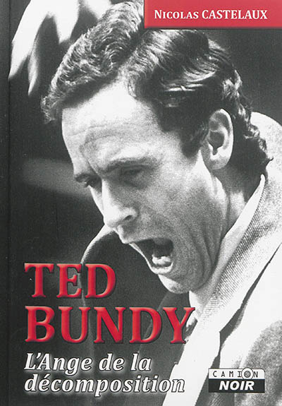 Ted Bundy : l'ange de la décomposition