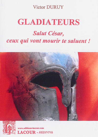 Gladiateurs : salut César, ceux qui vont mourir te saluent !