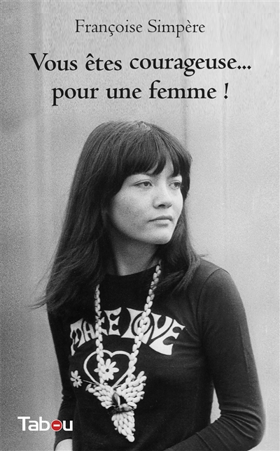 Vous êtes courageuse... pour une femme !