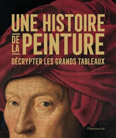 Une histoire de la peinture : décrypter les grands tableaux