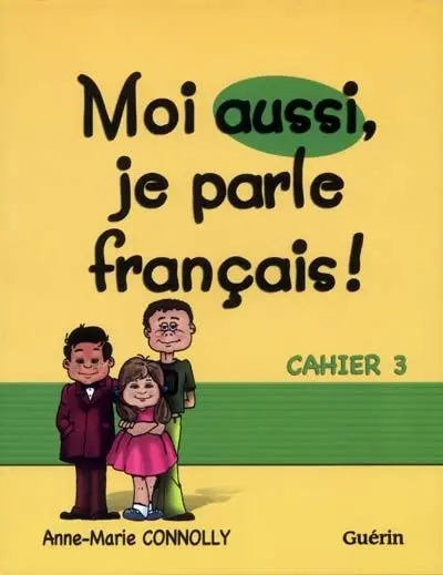 Moi aussi, je parle français ! : cahier 3