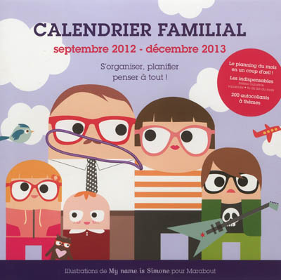 Calendrier familial, septembre 2012-décembre 2013 : s'organiser, planifier, penser à tout