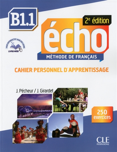Echo B1, méthode de français. Vol. 1. Cahier personnel d'apprentissage : 250 exercices