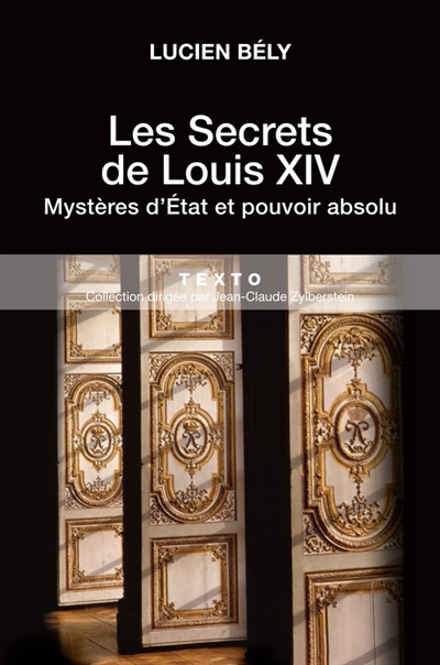 Les secrets de Louis XIV : mystères d'Etat et pouvoir absolu