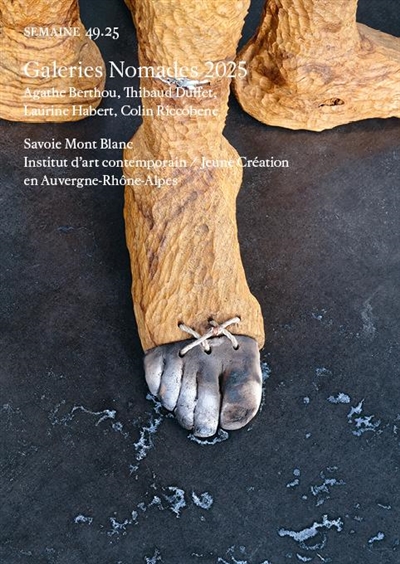 Semaine, n° 49.25. Galeries nomades 2025 : Agathe Berthou, Thibaud Duffet, Laurine Habert, Colin Riccobene : Savoie Mont Blanc, Institut d'art contemporain-Jeune création en Auvergne-Rhône-Alpes