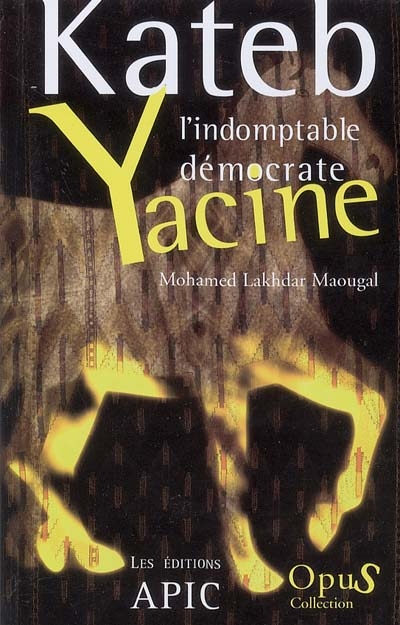 Kateb Yacine : l'indomptable démocrate