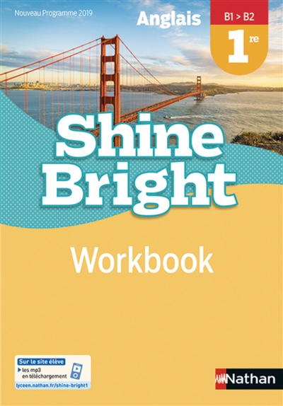 Shine bright : anglais, 1re, B1-B2, workbook : nouveau programme 2019