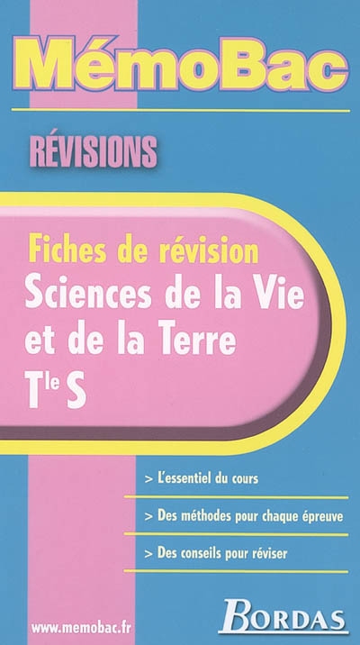 Sciences de la vie et de la Terre, Terminale S : l'essentiel du cours, des méthodes pour chaque épreuve, des conseils pour réviser