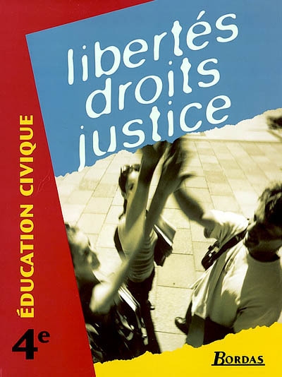 Education civique, 4e : libertés, droits, justice
