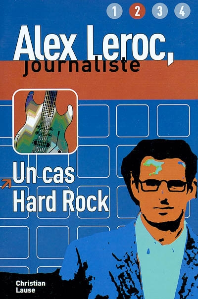 Alex Leroc, journaliste. Vol. 2004. Un cas hard rock : niveau 2, B1