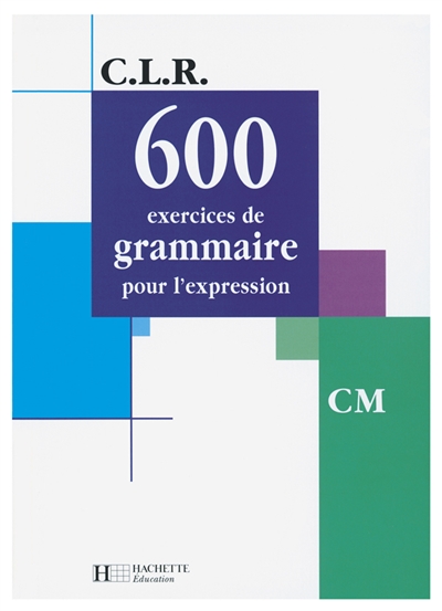 600 exercices de grammaire, CM : livre de l'élève