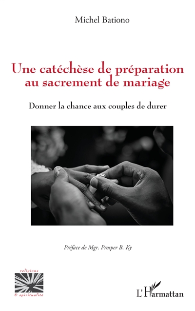 Une catéchèse de préparation au sacrement de mariage : donner la chance aux couples de durer
