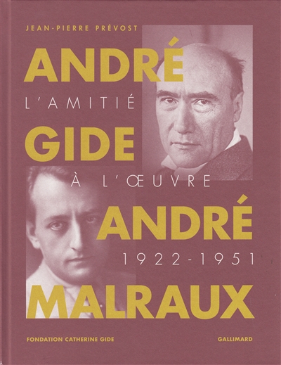 André Gide, André Malraux : l'amitié à l'oeuvre : 1922-1951