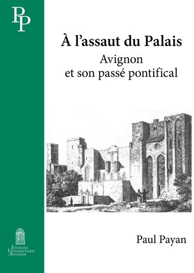 A l'assaut du palais : Avignon et son passé pontifical