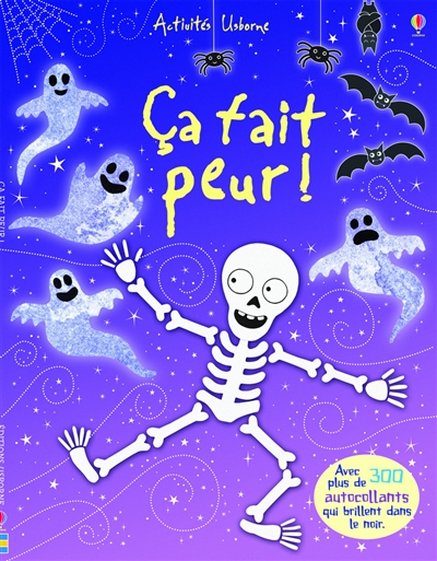 Ca fait peur ! : avec plus de 300 autocollants qui brillent dans le noir
