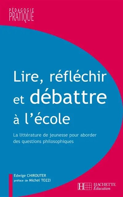 Lire, réfléchir et débattre à l'école élémentaire : la littérature de jeunesse pour aborder des questions philosophiques