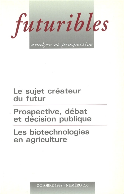 Futuribles 235, octobre 1998. Le sujet créateur du futur : Prospective, débat et décision publique