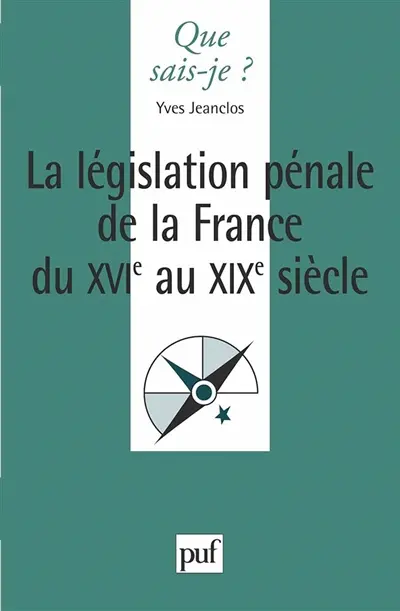La législation pénale de la France du XVIe au XIXe siècle