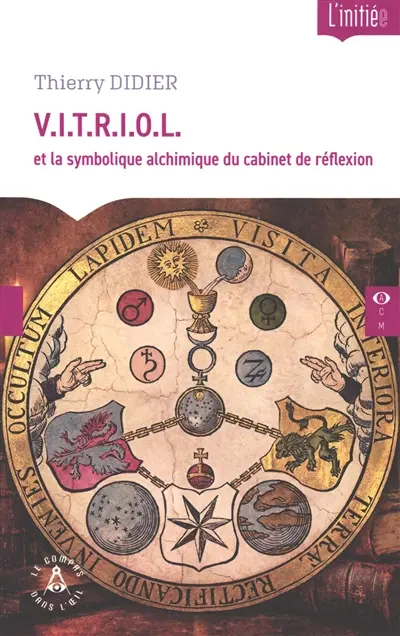 VITRIOL et la symbolique alchimique du cabinet de réflexion