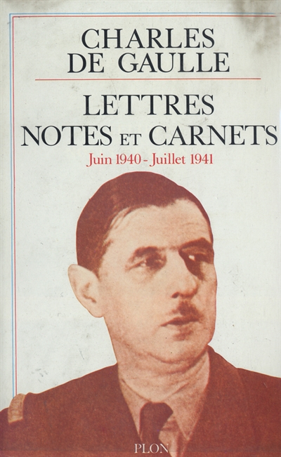 Lettres, notes et carnets. Vol. 3. Juin 1940-juillet 1941