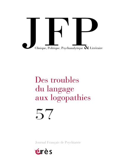 JFP Journal français de psychiatrie, n° 57. Des troubles du langage aux logopathies