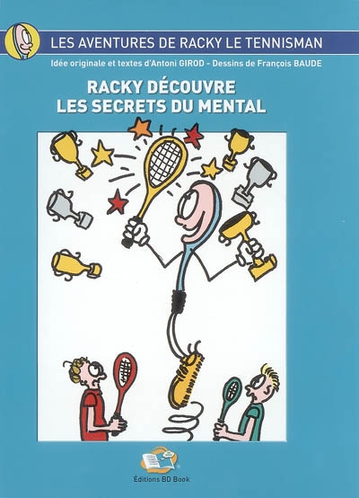 Les aventures de Racky le tennisman. Racky découvre les secrets du mental