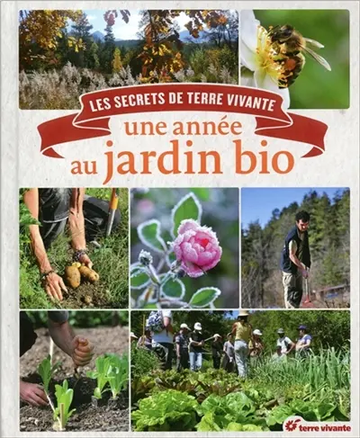 Une année au jardin bio : les secrets de Terre vivante
