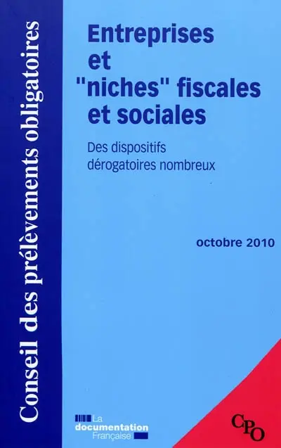 Entreprises et niches fiscales et sociales : des dispositifs dérogatoires nombreux : octobre 2010
