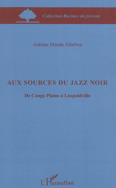 Aux sources du jazz noir : de Congo Plains à Léopoldville