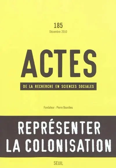Actes de la recherche en sciences sociales, n° 185. Représenter la colonisation