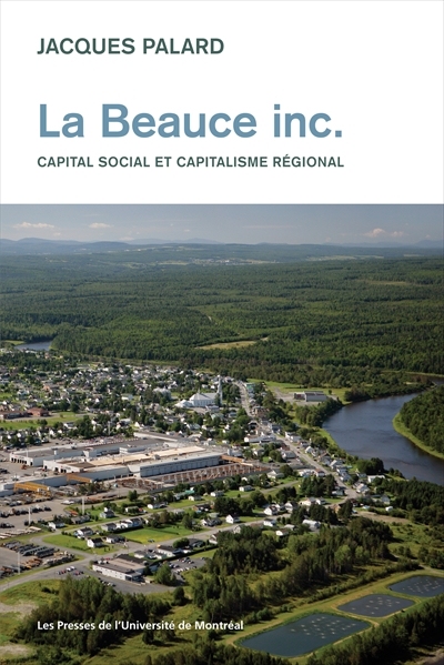 La Beauce inc. : capital social et capitalisme régional