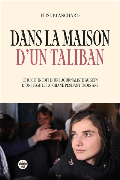 Dans la maison d'un taliban : le récit inédit d'une journaliste au sein d'une famille afghane pendant trois ans