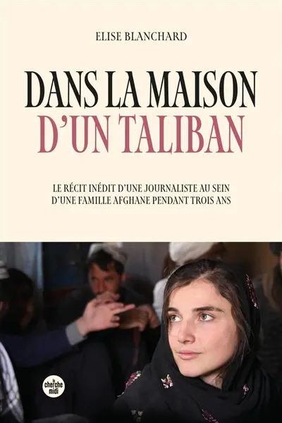 Dans la maison d'un taliban : le récit inédit d'une journaliste au sein d'une famille afghane pendant trois ans