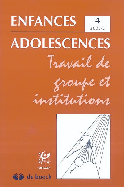 Enfances adolescences, n° 4. Travail de groupe et institutions