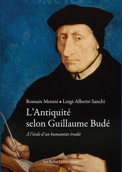 L'Antiquité selon Guillaume Budé : à l'école d'un humaniste érudit