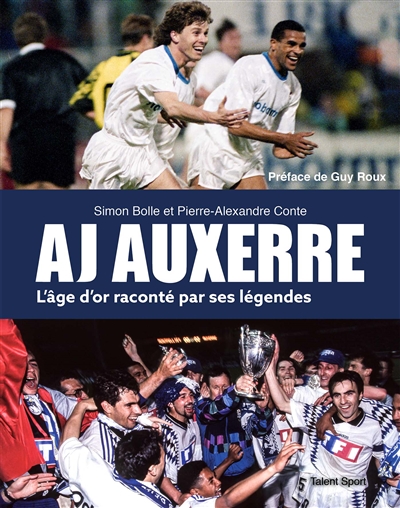 A.J. Auxerre : l'âge d'or raconté par ses légendes