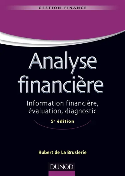 Analyse financière : information financière, évaluation, diagnostic