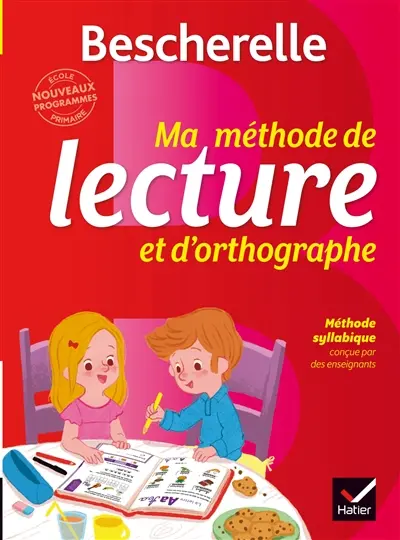 Bescherelle : ma méthode de lecture et d'orthographe : méthode syllabique conçue par des enseignants