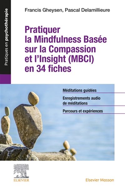 Pratiquer la mindfulness basée sur la compassion et l'insight (MBCI) en 34 fiches : méditations guidées, enregistrements audio de méditations, parcours et expériences