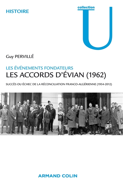 Les accords d'Evian, 1962 : succès ou échec de la réconciliation franco-algérienne, 1954-2012